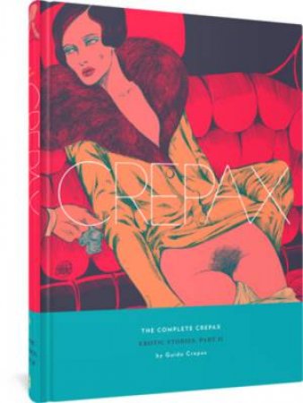 The Complete Crepax: Erotic Stories, Part II by Guido Crepax & Alain Robbe-Grillet & Micol Arianna Beltramini
