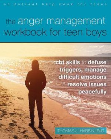 The Anger Management Workbook for Teen Boys by Thomas J. Harbin, PhD