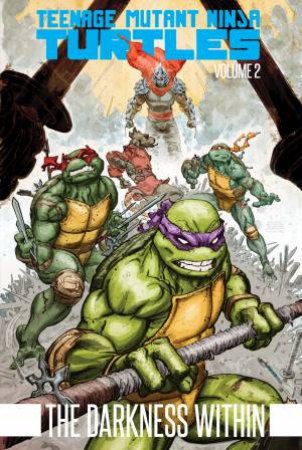 Teenage Mutant Ninja Turtles, Vol. 2 The Darkness Within by Various