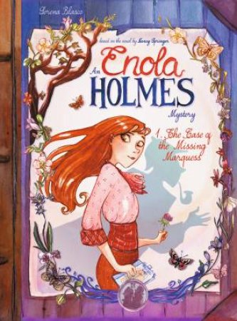 Enola Holmes: The Case Of The Missing Marquess by Serena Blasco & Nancy Springer