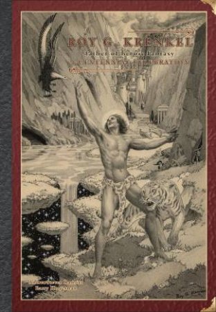Roy G. Krenkel: Father Of Heroic Fantasy - A Centennial Celebration by AndrewSteven Damsits & Barry Klugerman