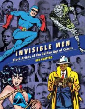 Invisible Men Black Artists Of The Golden Age Of Comics