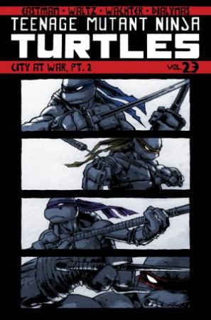 Teenage Mutant Ninja Turtles Volume 23 City At War, Pt. 2 by Kevin Eastman & Tom Waltz