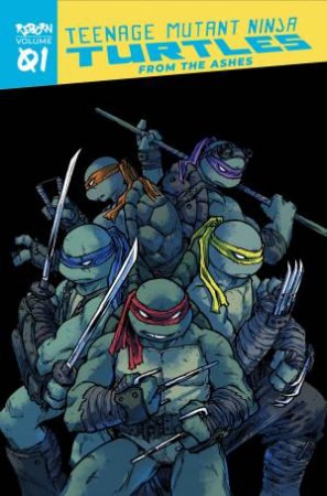 Teenage Mutant Ninja Turtles Reborn, Vol. 1 - From The Ashes by Sophie Campbell