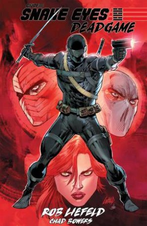 Snake Eyes: Deadgame by Chad Bowers & Rob Liefeld