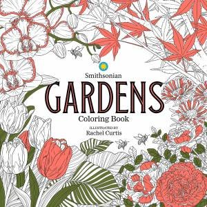 Gardens: A Smithsonian Coloring Book by Smithsonian Institution