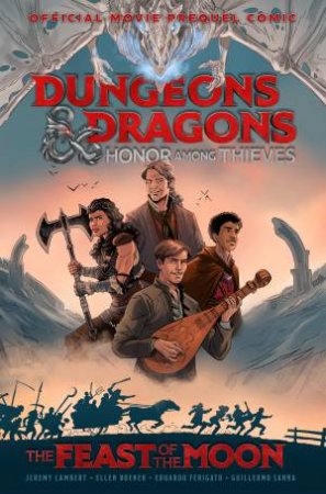 Dungeons & Dragons: Honor Among Thieves--The Feast of the Moon (Movie Prequel Comic) by Ellen Boener & Jeremy Lambert