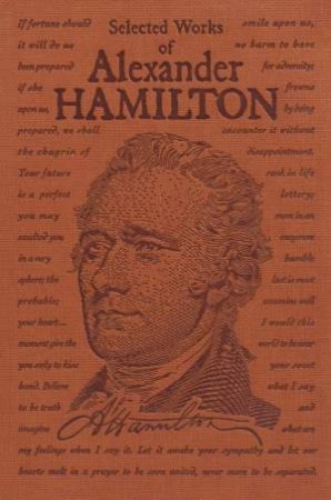 Selected Works of Alexander Hamilton by Alexander Hamilton
