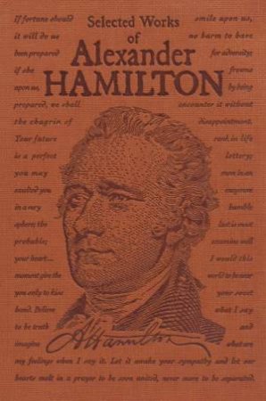 Selected Works of Alexander Hamilton by Alexander Hamilton