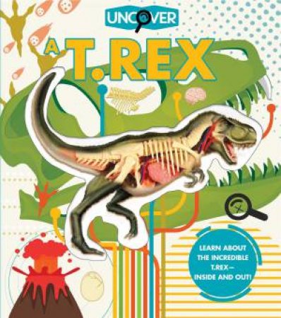 Uncover A T.Rex by Dennis Schatz