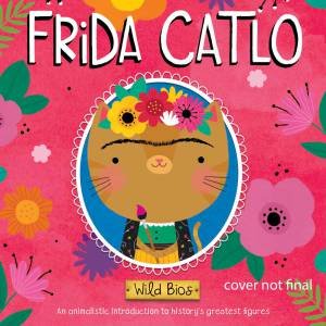 Wild Bios: Frida Catlo by Courtney Acampora