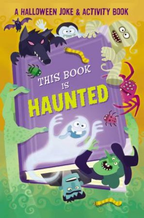 This Book Is Haunted!: A Halloween Joke & Activity Book by Maggie Fischer