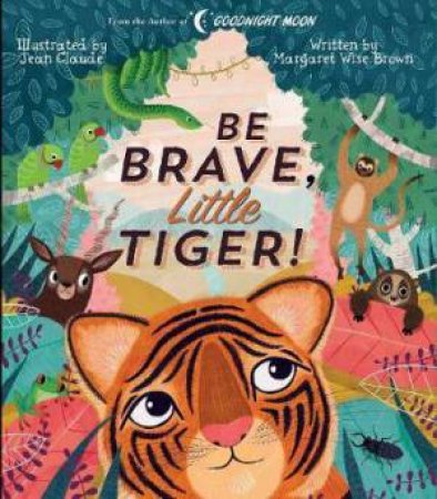 Be Brave, Little Tiger! by Jean Claude