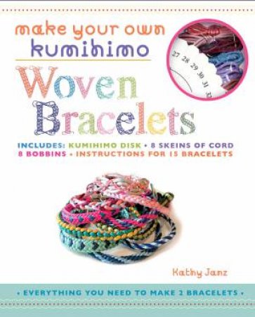 Make Your Own Kumihimo Woven Bracelets by Kathy Janz