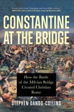 Constantine At The Bridge by Stephen Dando-Collins