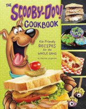 ScoobyDoo The ScoobyDoo Cookbook KidFriendly Recipes for the Whole Gang