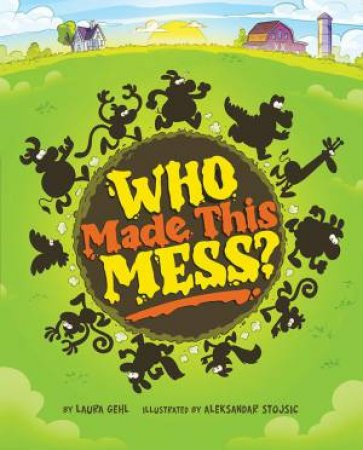Who Made This Mess? by Laura Gehl