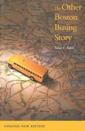 The Other Boston Busing Story by Susan E. Eaton