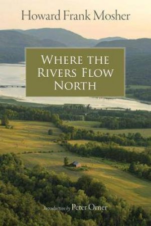 Where the Rivers Flow North by Howard Frank Mosher & Peter Orner