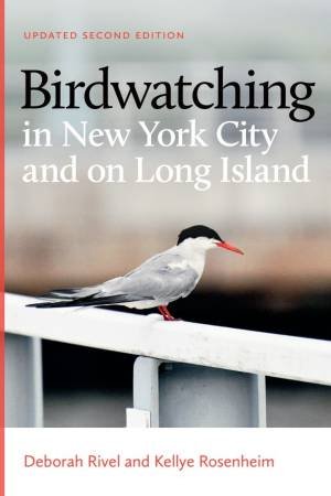 Birdwatching in New York City and on Long Island by Deborah Rivel & Kellye Rosenheim