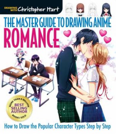The Master Guide To Drawing Anime: Romance by Christopher Hart