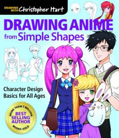 Drawing Anime From Simple Shapes by Christopher Hart