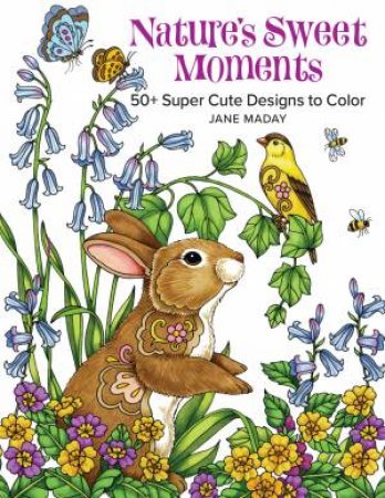 Nature's Sweet Moments by Jane Maday
