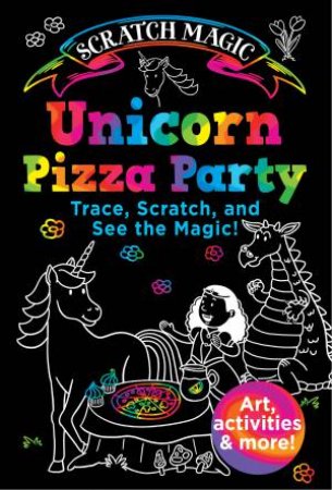 Unicorn Pizza Party by Susan Buescher & Scott DuBar
