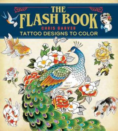 Flash Book: Hand-Drawn Tattoos to Color by CHRIS GARVER