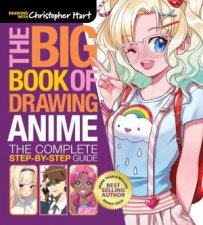 Big Book of Drawing Anime The Complete StepbyStep Guide