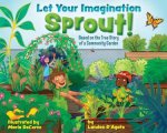 Let Your Imagination Sprout Based on the True Story of a Community Garden