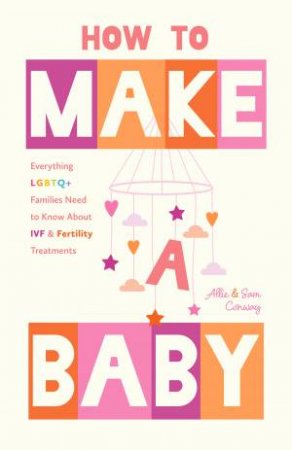 How to Make a Baby by Allie Conway & Sam Conway