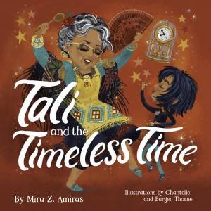 Tali and the Timeless Time by Mira Z. Amiras & Chantelle and Burgen Thorne