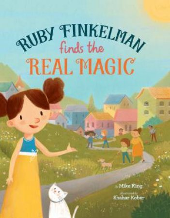 Ruby Finkelman Finds the Real Magic by Mike King & Shahar Kober