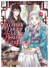 The Eccentric Doctor Of The Moon Flower Kingdom Vol 1