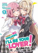 Theres No Freaking Way Ill be Your Lover Unless Light Novel Vol 1
