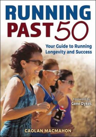 Running Past 50 by Caolan MacMahon & Gene Dykes