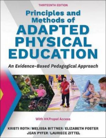 Principles and Methods of Adapted Physical Education by Kristi Roth & Melissa Bittner & Elizabeth Foster & Jean Pyfer & Laurie Zittel