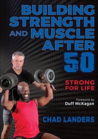 Building Strength and Muscle After 50 by Chad Landers