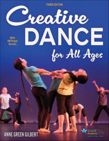 Creative Dance for All Ages by Anne Green Gilbert