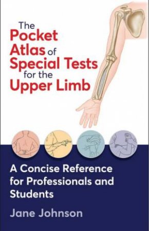 The Pocket Atlas of Special Tests for the Upper Limb by Jane Johnson