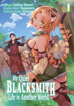 My Quiet Blacksmith Life in Another World: Volume 1 (Manga) by Tamamaru & Yoshino Himori & piyo