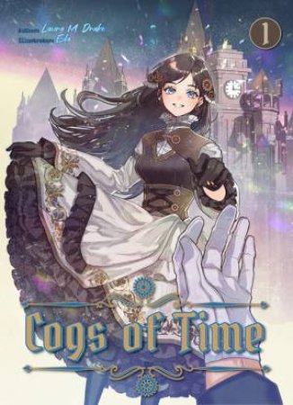 Cogs of Time: Volume 1 by Laura M. Drake & Eda