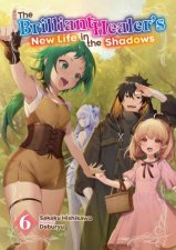 The Brilliant Healers New Life in the Shadows Volume 6 Light Novel