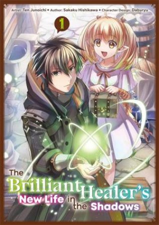 The Brilliant Healer's New Life in the Shadows: Volume 1 (Manga) by Sakaku Hishikawa & Ten Junoichi & L. Camilla