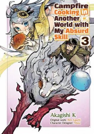Campfire Cooking in Another World With My Absurd Skill: Volume 3 (Manga) by Ren Eguchi & Akagishi Akagishi K & Kevin Kevin Chen