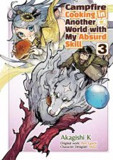 Campfire Cooking in Another World With My Absurd Skill Volume 3 Manga