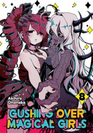Gushing over Magical Girls: Volume 8 (Manga) by Akihiro Ononaka & Mikey Mikey N.