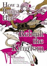 How a Realist Hero Rebuilt the Kingdom Manga Omnibus 6