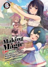 Making Magic The Sweet Life of a Witch Who Knows an Infinite MP Loophole Volume 3 Light Novel